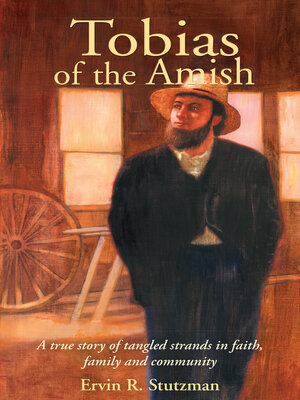 cover image of Tobias of the Amish: a True Story of Tangled Strands in Faith, Family, and Community